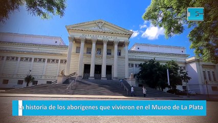 La historia de los aborígenes que vivieron en el Museo de La Plata