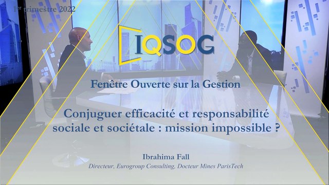 Conjuguer efficacité et responsabilité sociale et sociétale : mission impossible ? [Ibrahima Fall]