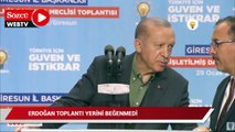 Erdoğan toplantı yerini beğenmedi