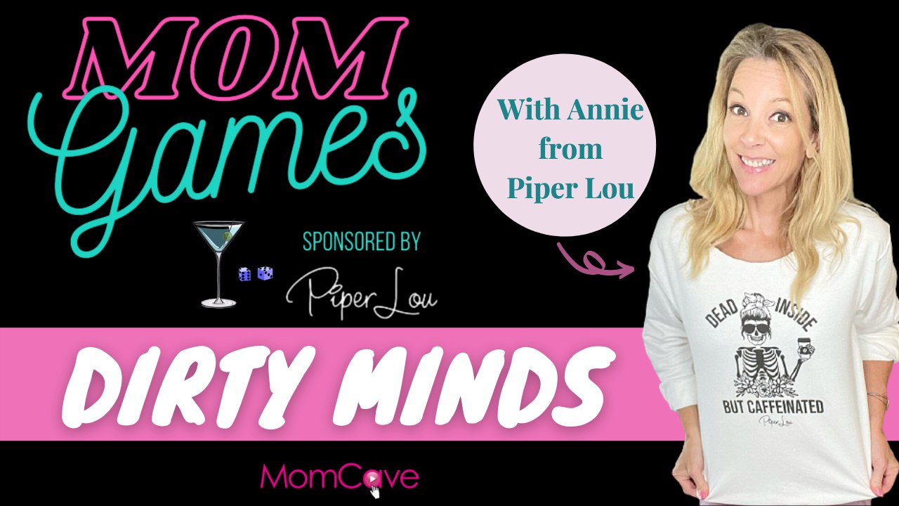 Dirty Minds | Bad Moms Play MOM GAMES Sponsored by Piper Lou | Annie | MomCaveTV