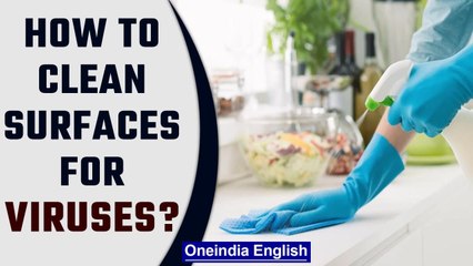 Clean surfaces for Covid-19 virus: When and How to clean | Oneindia News