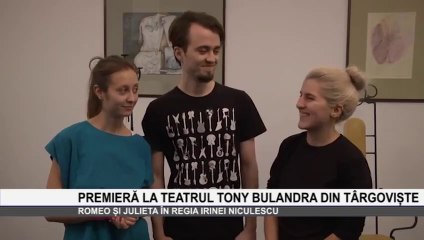 Ana Calița, Daniela Mihai si Daniel Burcea Interviu -  Teatrul Tony Bulandra ' Romeo si Julieta'