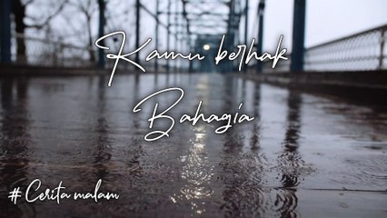 kamu berhak bahagia | cerita malam eps. 1