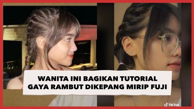 Hasilnya Bikin Gemas, Viral Wanita Ini Bagikan Tutorial Gaya Rambut Dikepang Mirip Fuji, Simpel Banget