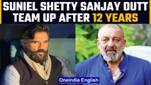 Suniel Shetty, Sanjay Dutt to team up after 12 years in Samir Karnik’s Film | OneIndia News