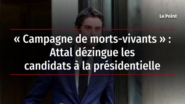 « Campagne de morts-vivants » : Attal dézingue les candidats à la présidentielle