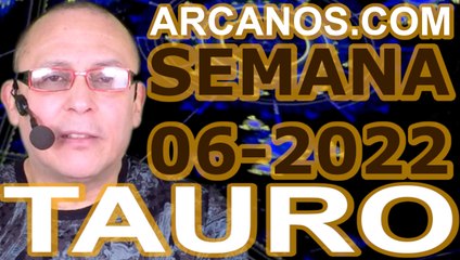TAURO - Horóscopo ARCANOS.COM 30 de enero al 5 de febrero de 2022 - Semana 06