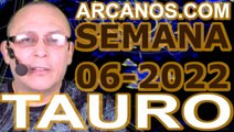 TAURO - Horóscopo ARCANOS.COM 30 de enero al 5 de febrero de 2022 - Semana 06