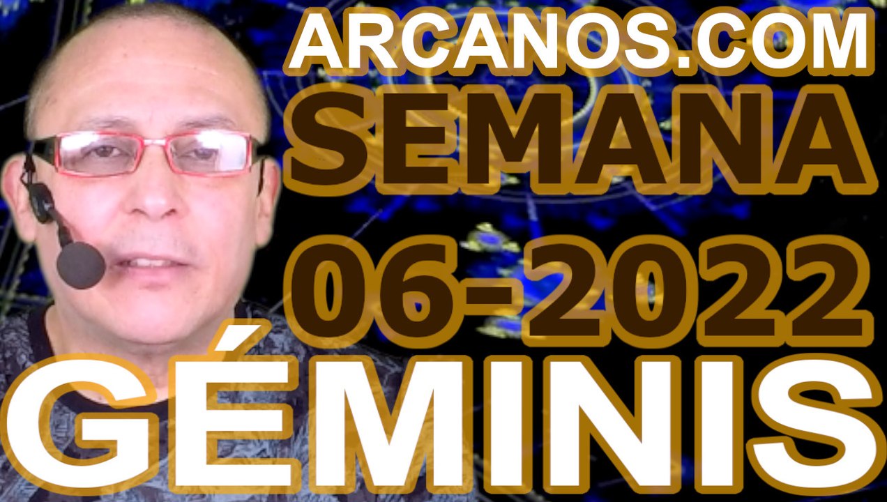 GEMINIS - Horóscopo ARCANOS.COM 30 de enero al 5 de febrero de 2022 - Semana 06