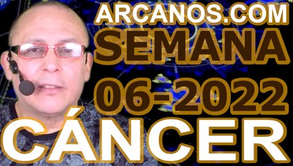 CANCER - Horóscopo ARCANOS.COM 30 de enero al 5 de febrero de 2022 - Semana 06