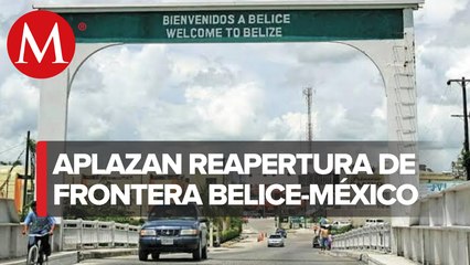 Belice aplaza reapertura de la frontera con México