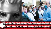 ¡EL BOROLAS DIÓ 285 MILLONES A SALINAS PLIEGO EN CRISIS DE LA A-H1N1!