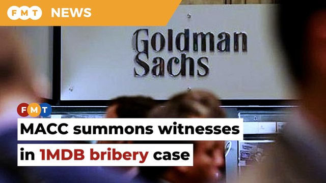 MACC summons witnesses in investigation on bribes said to have been paid by ex-Goldman Sachs banker