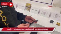 Ehliyet sınavında kopya düzeneği ile yakalandılar