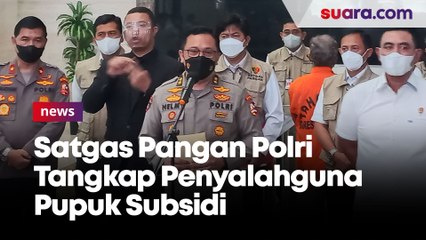 Tải video: Satgas Pangan Polri Tangkap Penyalahguna Pupuk Subsidi yang Rugikan Negara hingga Rp30 Miliar