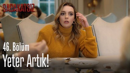 Yeter artık! - Sadakatsiz 46. Bölüm