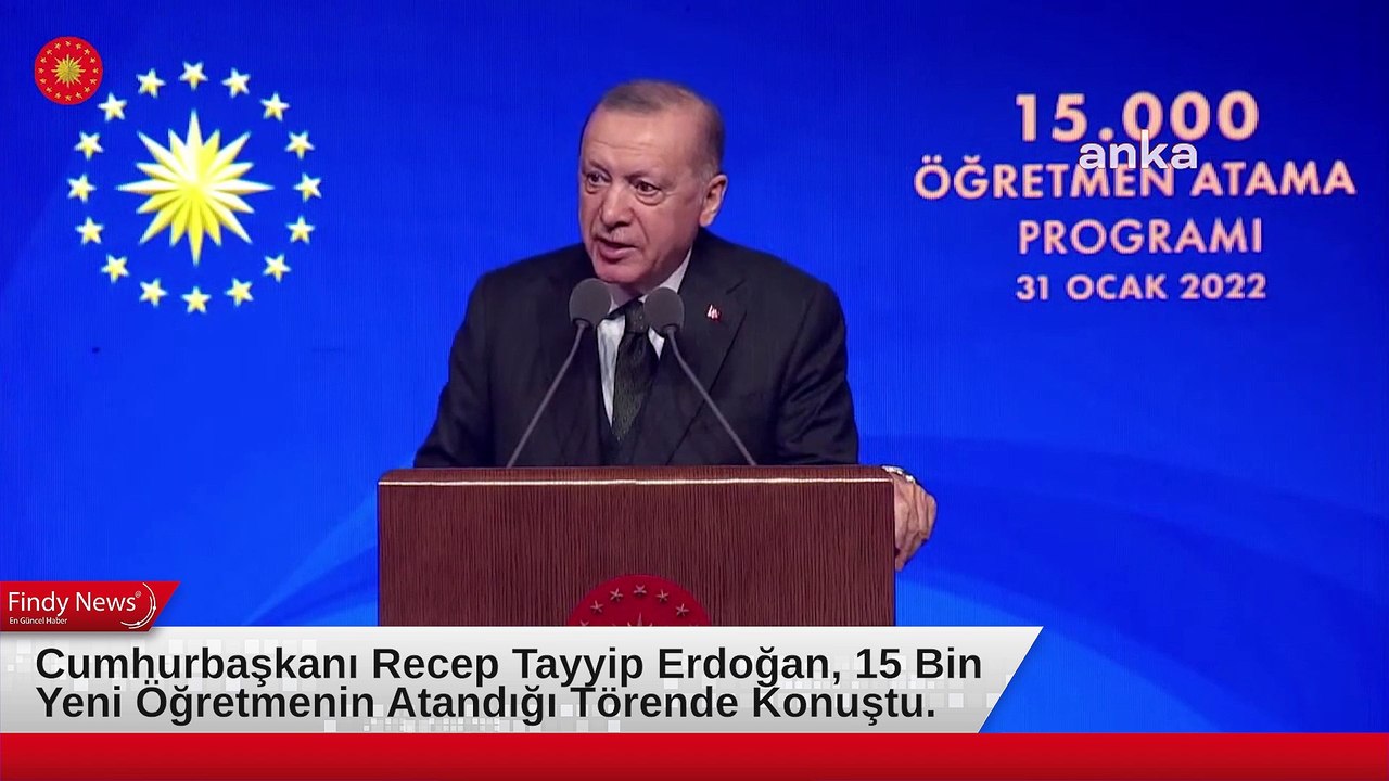 Cumhurbaşkanı Recep Tayyip Erdoğan, 15 Bin Yeni Öğretmenin Atandığı Törende Konuştu.