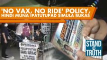 ‘No vax, no ride’ policy, hindi muna ipatutupad simula bukas | Stand for Truth