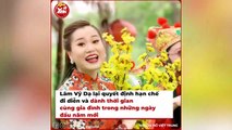 Sao Việt từ chối nhận show mùa Tết dù cát-xê khủng_ Lâm Vỹ Dạ muốn bên gia đình