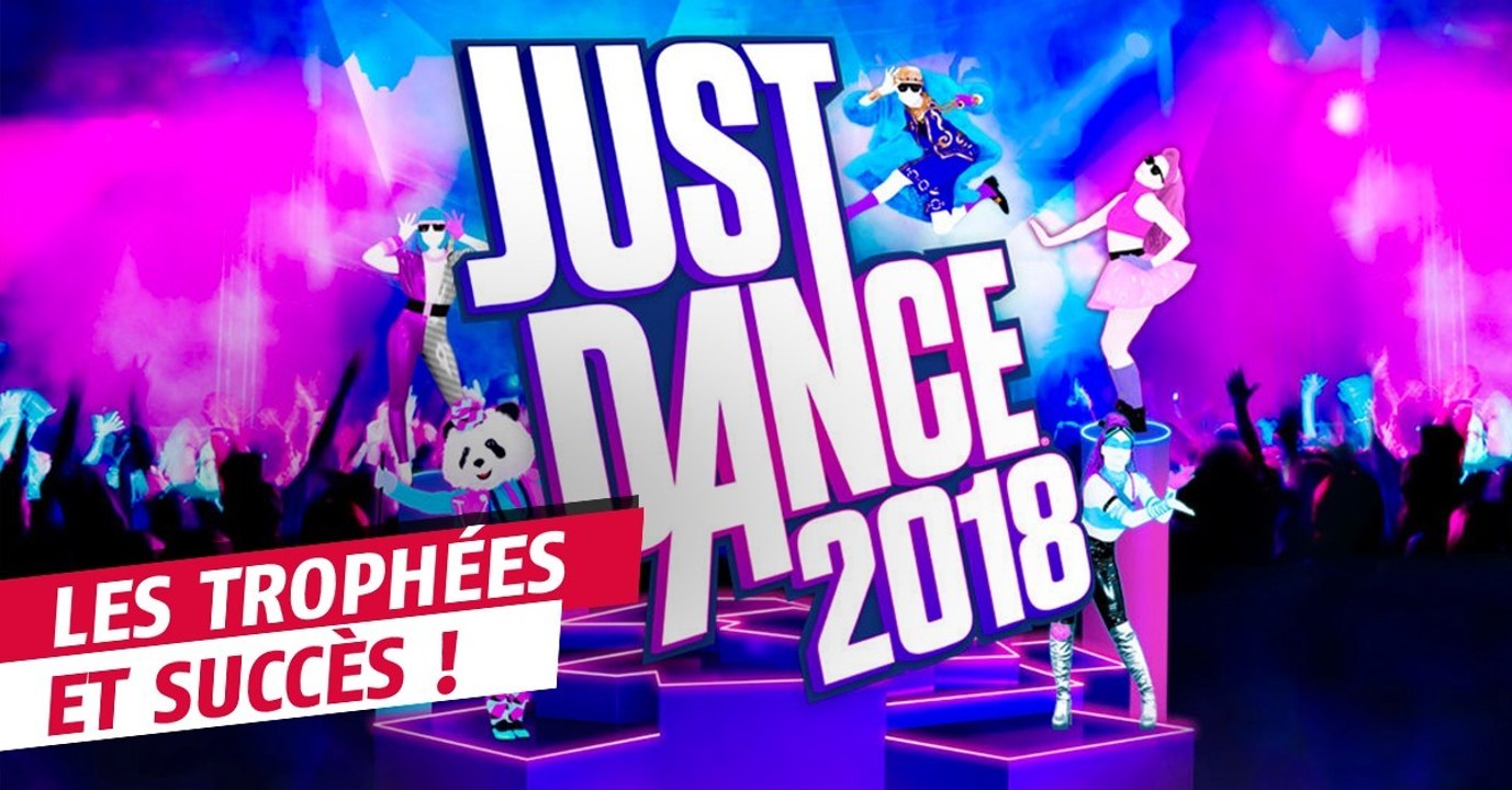 Just Dance 2018 : Trophées, succès et achievements du jeu de dance