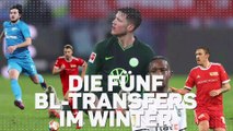 Die fünf interessantesten BL-Transfers im Winter