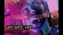Alice In Chains - Love, Hate , Love Solo Cover