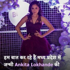 Know Unkown Facts About Ankita Lokhande On Her Birthday