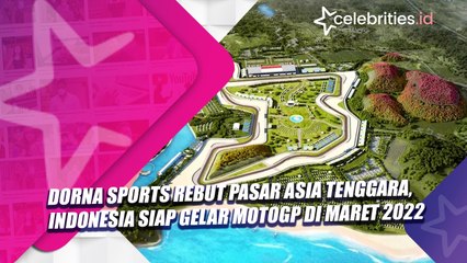 Dorna Sports Rebut Pasar Asia Tenggara, Indonesia Siap Gelar MotoGP di Maret 2022