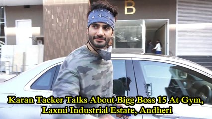 Karan Tacker Talks About Bigg Boss 15 At Gym, Laxmi Industrial Estate, Andheri