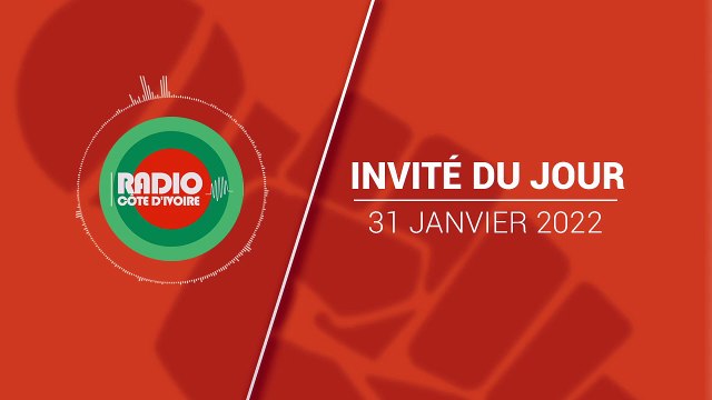 L'Invité du Jour du 31 janvier 2022 [Radio Côte d'Ivoire]