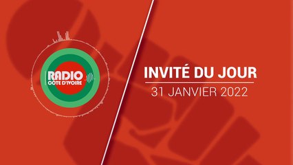 L'Invité du Jour du 31 janvier 2022 [Radio Côte d'Ivoire]