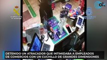 Detenido un atracador que intimidaba a empleados de comercios con un cuchillo de grandes dimensiones