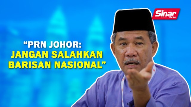 SINAR PM: PRN Johor: Jangan salahkan Barisan Nasional