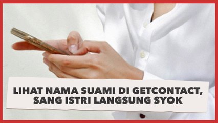 Lihat Nama Suami di GetContact, Sang Istri Langsung Syok Sampai Ketar-Ketir, "Sedikit Ambyar"