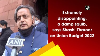 Extremely disappointing, a damp squib, says Shashi Tharoor on Union Budget 2022