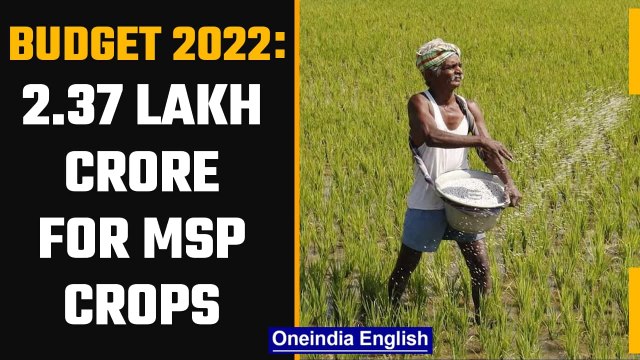 Union Budget 2022: 2.37 lakh crore towards MSP announced by Sitharaman |Oneindia News