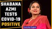 Actress Shabana Azmi tests positive for Covid-19, shares news on Instagram | OneIndia News