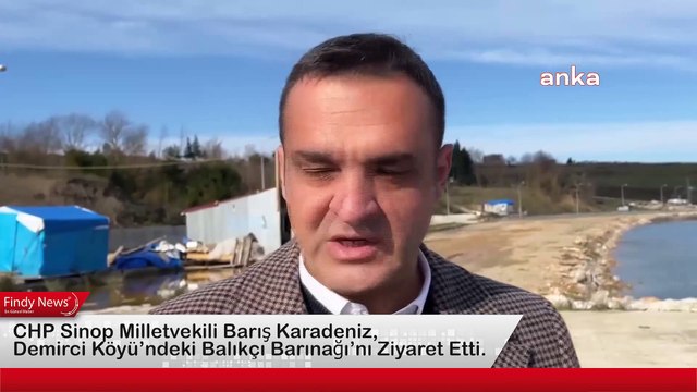 CHP Sinop Milletvekili Barış Karadeniz, Demirci Köyü’ndeki Balıkçı Barınağı’nı Ziyaret Etti.