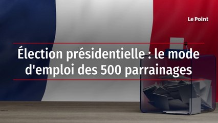 Élection présidentielle : le mode d'emploi des 500 parrainages