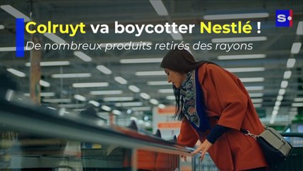 Colruyt boycotte Nestlé : ne nombreux produits retirés des rayons