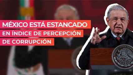 México está estancado en índice de percepción de corrupción