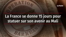 La France se donne 15 jours pour statuer sur son avenir au Mali