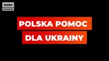 Polska pomoc dla Ukrainy