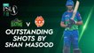 Outstanding Shots By Shan Masood | Multan Sultans vs Islamabad United | Match 8 | HBL PSL 7 | ML2G