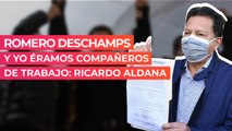 Romero Deschamps y yo éramos compañeros de trabajo: Ricardo Aldana