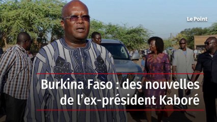 Burkina Faso : des nouvelles de l’ex-président Kaboré