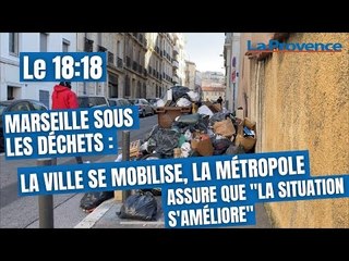 Marseille sous les déchets : la Ville se mobilise, la Métropole assure que "la situation s'améliore"