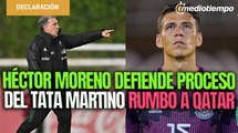 Estamos a muerte con el Tata Martino: Héctor Moreno