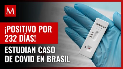Hombre dio positivo a covid durante 232 días; estudian caso en Brasil