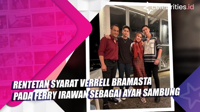 Rentetan Syarat Verrell Bramasta pada Ferry Irawan sebagai Ayah Sambung